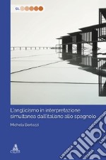 L'anglicismo in interpretazione dall'italiano allo spagnolo libro