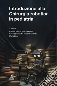 Introduzione alla chirurgia robotica in pediatria. Ediz. a spirale libro