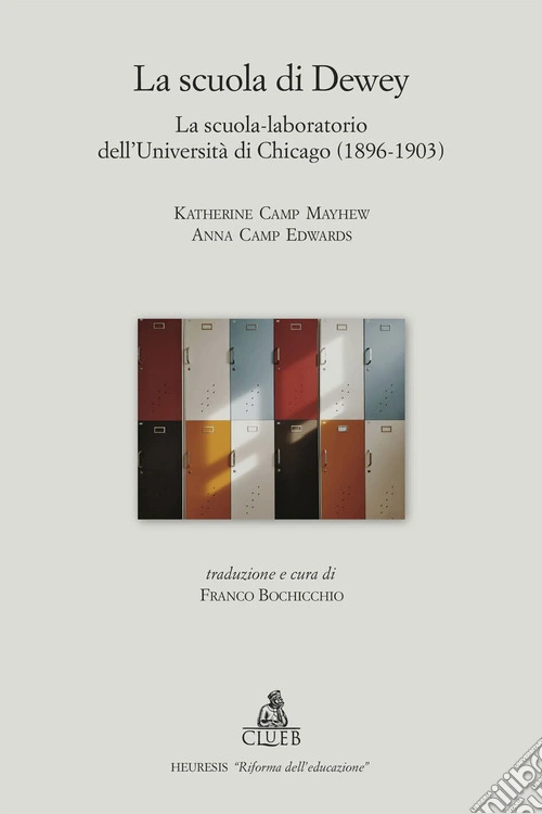 La scuola di Dewey. La scuola-laboratorio dell'Università di Chicago (1896-1903)