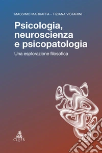 Psicologia, neuroscienza e psicopatologia. Una esplorazione filosofica