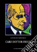 Caro dottor Freud. Colloqui con l'analista