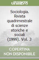 Sociologia. Rivista quadrimestrale di scienze storiche e sociali (1999). Vol. 3 libro