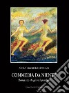 Commedia da niente. Romanzo di giorni perduti. Scene e dialoghi di una grande attrice libro