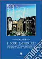 I fori imperiali nei disegni di architettura del primo Cinquecento libro