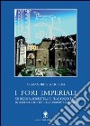 I fori imperiali nei disegni di architettura del primo Cinquecento libro