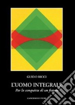 L'uomo integrale. Per la conquista di un futuro