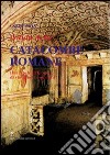 Guida alle catacombe di Roma. Dai «Tituli» all'ipogeo di via Dino Compagni libro