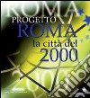 Progetto Roma. La città del 2000. Ediz. spagnola libro di Ministero degli affari esteri (cur.)