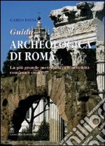 Guida archeologica di Roma. La più grande metropoli dell'antichità, com'era e com'è libro