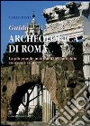 Guida archeologica di Roma. La più grande metropoli dell'antichità, com'era e com'è libro