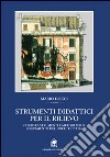 Strumenti didattici per il rilievo. Corso di strumenti e metodi per il rilevamento dell'architettura libro di Docci Mario