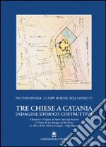 Tre chiese a Catania. Indagine storico costruttiva