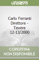 Carlo Ferranti Direttore - Tevere 12-13/2000 libro