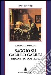 Saggio su Galileo Galilei. Discorsi di dottrina libro di Brissoni Armando