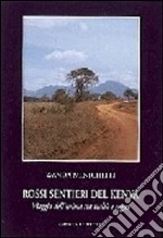 Rossi sentieri del Kenia. Anime in viaggio tra fantasia e realtà libro