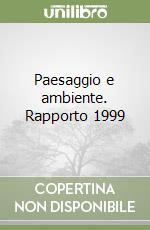 Paesaggio e ambiente. Rapporto 1999 libro