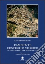 L'ambiente costruito storico. La conservazione come trasformazione libro