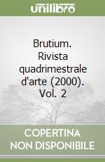 Brutium. Rivista quadrimestrale d'arte (2000). Vol. 2