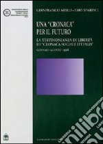 Una Cronaca per il futuro. La testimonianza di libertà di «Cronaca sociale d'Italia» gennaio-agosto 1926