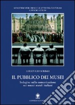 Il pubblico dei musei. Indagine sulla comunicazione nei musei statali italiani libro