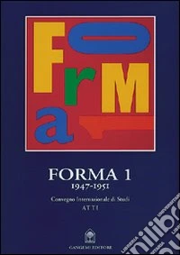 Forma 1 e i suoi artisti. Accardi, Consagra, Dorazio, Perilli, Sanfilippo, Turcato. Catalogo della mostra libro