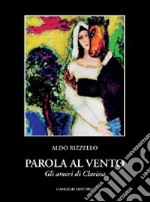 Parola al vento (gli amori di Clarissa) libro