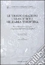 Le trasformazioni urbanistiche nell'area tiburtina libro