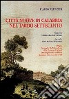 Città nuove in Calabria nel tardo Settecento libro di Principe Ilario