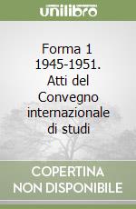 Forma 1 1945-1951. Atti del Convegno internazionale di studi libro