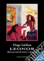 Leonor. Opera prima di amore e decisione libro