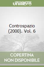 Controspazio (2000). Vol. 6