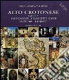 Alto crotonese (Calabria). I monumenti, gli oggetti d'arte, la storia, la gente libro