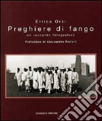 Preghiere di fango. Un racconto fotografico libro