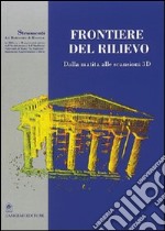 Frontiere del rilievo. Dalla matita alle scansioni 3D libro