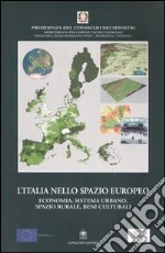 L'Italia nello spazio europeo. Economia, sistema urbano, spazio rurale, beni culturali libro