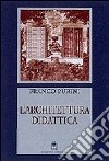 L'architettura didattica. Il tempo della città e delle trasformazioni edilizie libro