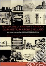 Guida agli archivi privati di architettura a Roma e nel Lazio