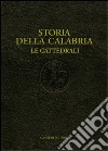 Storia della Calabria. Le cattedrali libro