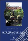 Le vie di Bacco nel Lazio. Itinerari, storia, cultura, tradizioni, gastronomia. La via dei Castelli Romani libro