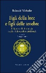 Figli della luce e figli delle tenebre. Il riscatto della democrazia e critica della sua difesa tradizionale libro