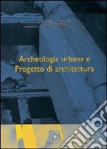 Archeologia urbana e progetto di architettura libro