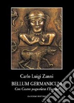 Bellum germanicum. Con Cesare pugnalata l'Europa libro