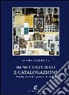 Beni culturali e catalogazione. Principi teorici e percorsi di analisi libro di Vasco Rocca Sandra
