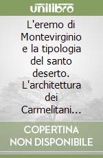 L'eremo di Montevirginio e la tipologia del santo deserto. L'architettura dei Carmelitani Scalzi in età barocca