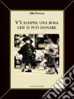 V'è sempre una rosa che si può donare libro