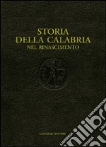 Storia della Calabria. Nel Rinascimento libro