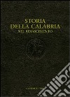 Storia della Calabria. Nel Rinascimento libro