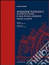 Innovazione tecnologica in architettura e qualità dello spazio. Note per un accordo libro di Tonelli Chiara