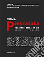 Roma Pietralata. Centralità direzionale-Administrative centre libro