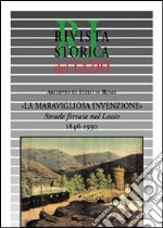 La meravigliosa invenzione. Strade ferrate nel Lazio 1846-1930 libro